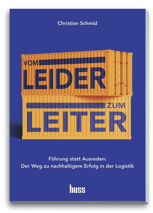 Front cover of the new management book "Vom Leider zum Leiter" by logistics consultant Christian Schmid. (Photo: HUSS-VERLAG)